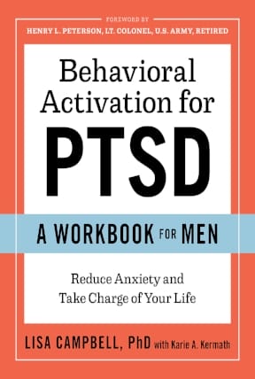 Book cover: Behavioral Activation for PTSD A Workbook for Men by Lisa Campbell PhD, reduces anxiety, take charge of life.