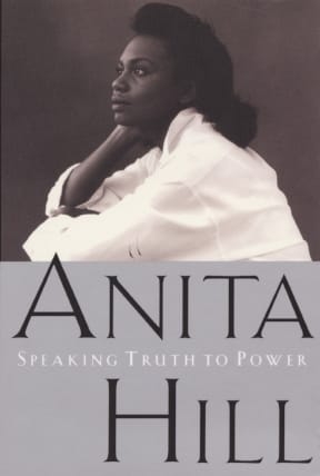 Book cover of "Speaking Truth to Power" by Anita Hill, showing her side profile in a contemplative pose.