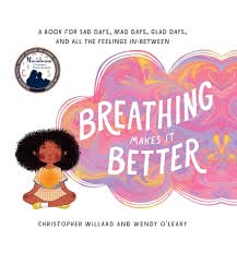 Book cover of "Breathing Makes It Better" by Christopher Willard and Wendy O'Leary, featuring a child in a meditative pose.