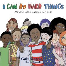 Children of diverse backgrounds smiling on the cover of "I Can Do Hard Things" book by Gabi Garcia.