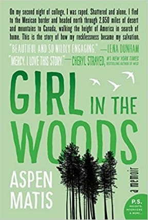 Cover of "Girl in the Woods: A Memoir" by Aspen Matis, featuring endorsements by Lena Dunham and Cheryl Strayed.